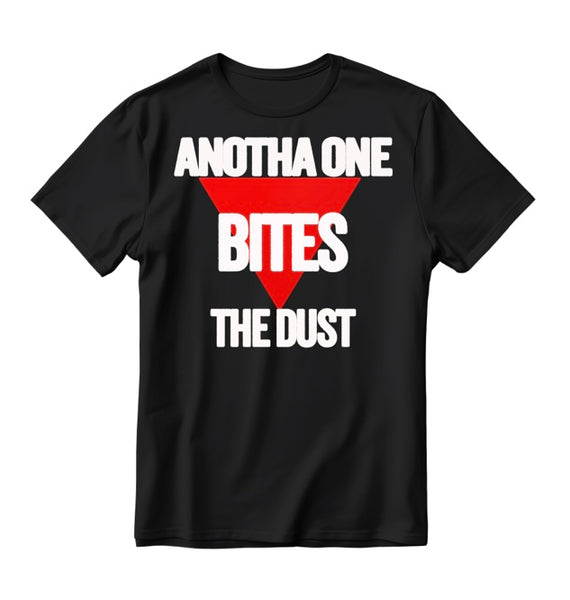 “Anotha one bites the dust” Crewneck Shortsleeve T-Shirt